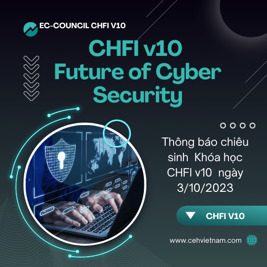 CHFI v10:  Cánh Cửa Cho Sự Thăng Tiến Trong An Toàn Thông&nbsp;Tin